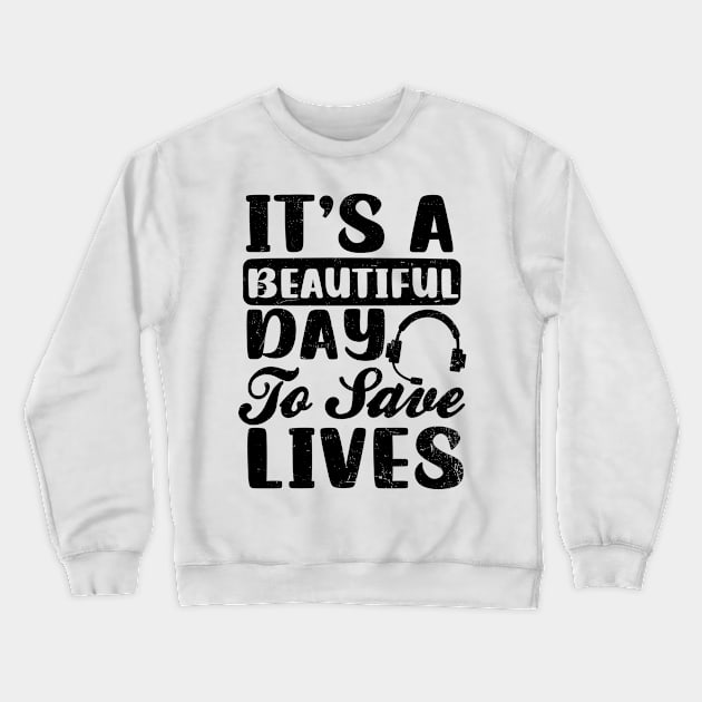 Dispatcher Shirt | Beautifull Day Safe Lives Crewneck Sweatshirt by Gawkclothing